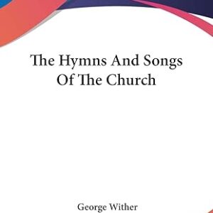 Hymns & Songs for the Church – George Wither