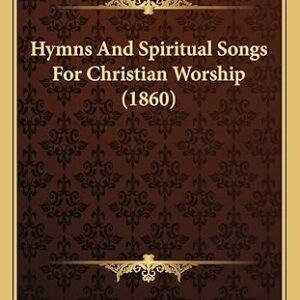 Hymns & Spiritual Songs for Christian Worship
