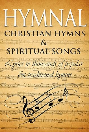 Hymnal of Spiritual Songs: Thousands of Traditional Christian Hymns
