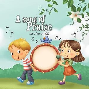 Psalm 100 Praise – Bible Chapters and Worship Book for Kids